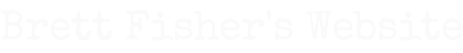 Brett Fisher's Website
